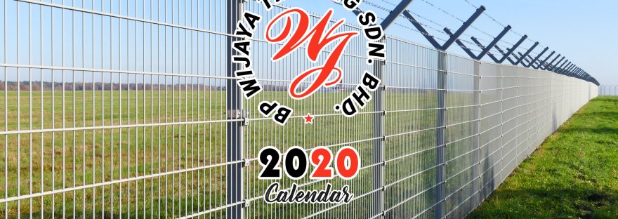 BP Wijaya Calendar 2020 Security Fence Manufacturer Malaysia We wholesale kinds of security fence and accessories A comfort environment for you and your loved ones A00