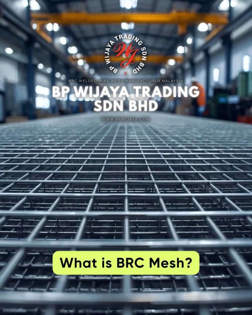 BRC Mesh Malaysia - Applications and Specifications and Trusted BRC Welded Wire Mesh Manufacturer BP Wijaya Trading Sdn Bhd Batu Pahat Johor 03