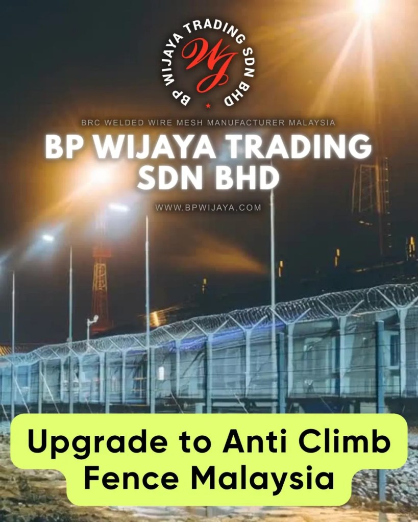 Anti Climb Fence Malaysia - High Security Fence and Prison Fence Supplier Malaysia - BP Wijaya Trading BRC Welded Wire Mesh Manufacturer Malaysia 06