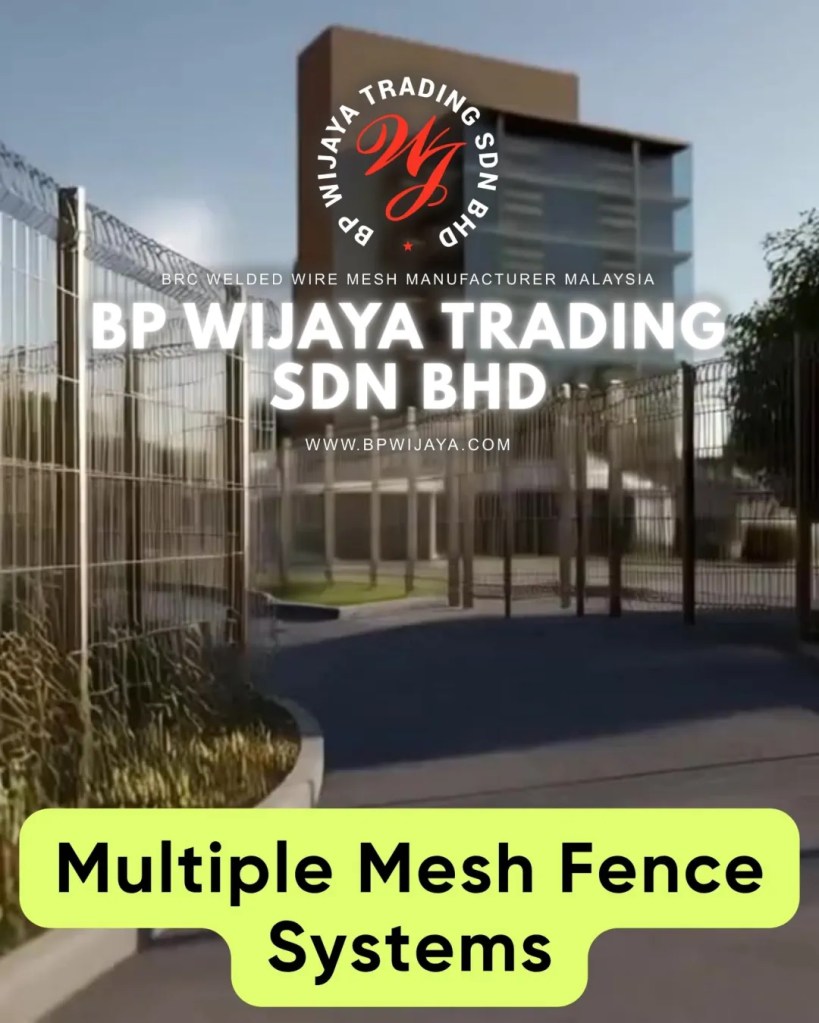 Mesh Fence Systems in Malaysia - Types, Uses and Cost Guide for Durable Perimeter Protection - BP Wijaya Trading Sbn Bhd - Wire Mesh Manufacturer Malaysia 08