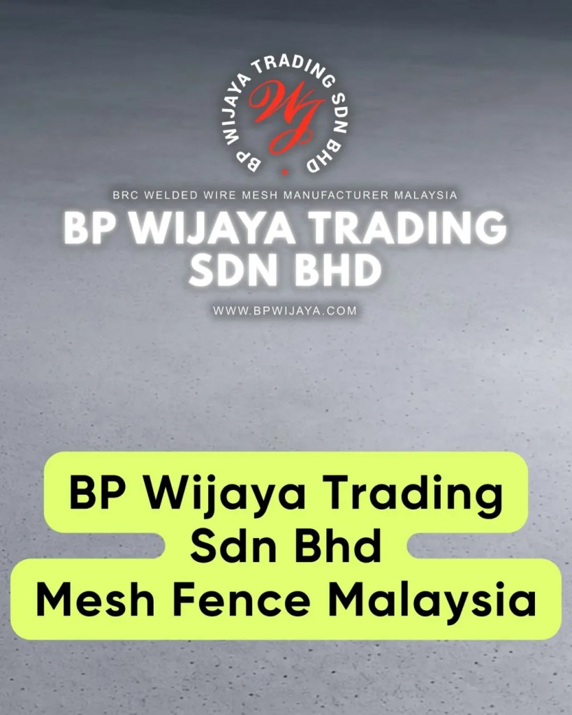 Mesh Fence Systems in Malaysia - Types, Uses and Cost Guide for Durable Perimeter Protection - BP Wijaya Trading Sbn Bhd - Wire Mesh Manufacturer Malaysia 12
