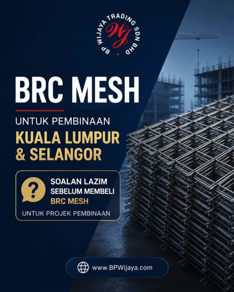 BRC Mesh Untuk Pembinaan Kuala Lumpur dan Selangor - Soalan Lazim Sebelum Membeli BRC Mesh Untuk Projek Pembinaan FAQ BP Wijaya Trading Sdn Bhd A01