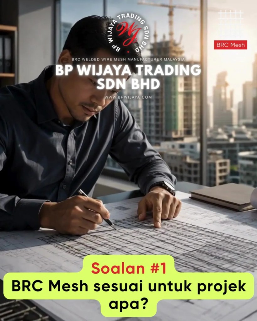 BRC Mesh Untuk Pembinaan Kuala Lumpur dan Selangor - Soalan Lazim Sebelum Membeli BRC Mesh Untuk Projek Pembinaan FAQ BP Wijaya Trading Sdn Bhd A03