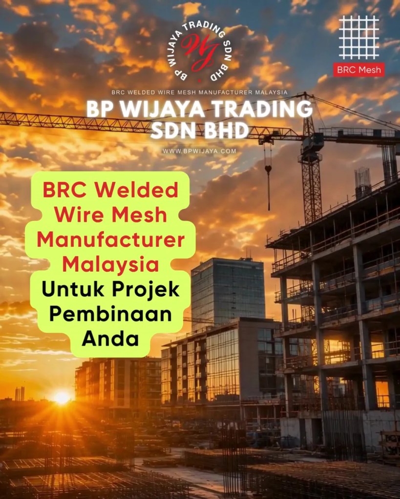BRC Mesh Untuk Pembinaan Kuala Lumpur dan Selangor - Soalan Lazim Sebelum Membeli BRC Mesh Untuk Projek Pembinaan FAQ BP Wijaya Trading Sdn Bhd A14