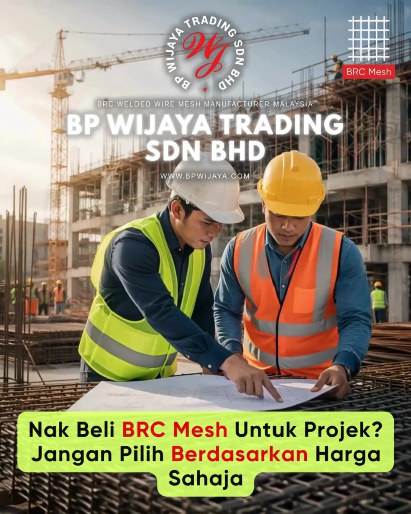 Cara Memilih BRC Mesh yang Sesuai untuk Projek Pembinaan di Selangor Malaysia - BRC Welded Wire Mesh Malaysia - BP Wijaya Trading Sdn Bhd A02