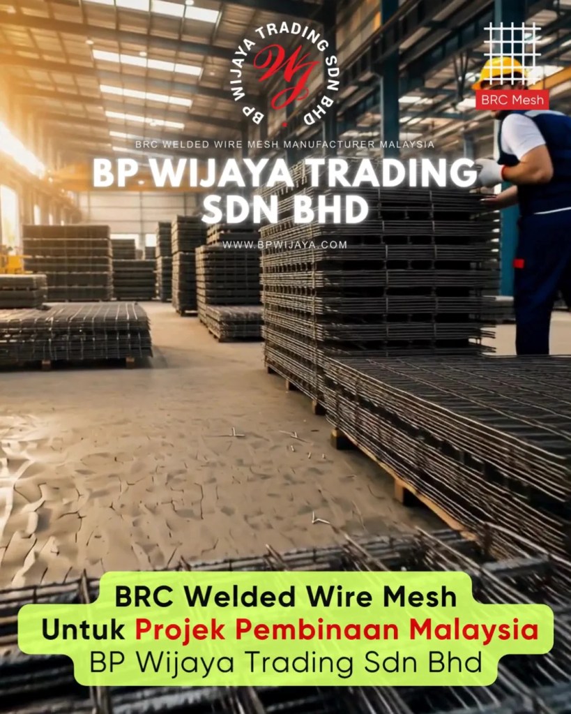 Cara Memilih BRC Mesh yang Sesuai untuk Projek Pembinaan di Selangor Malaysia - BRC Welded Wire Mesh Malaysia - BP Wijaya Trading Sdn Bhd A15