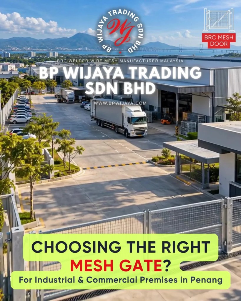 How to Choose the Right Mesh Gate for Industrial and Commercial Premises in Penang - BP Wijaya Trading Sdn Bhd - Mesh Door Pulau Pinang A02