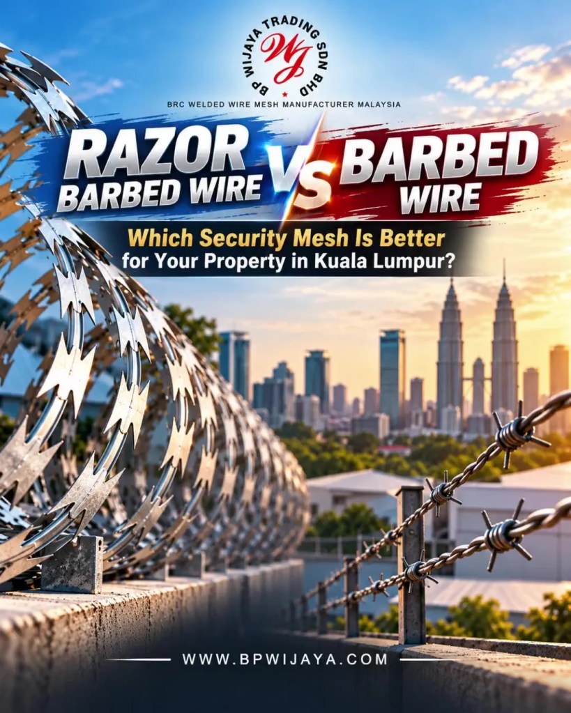 Razor Barbed Wire vs Barbed Wire - Which Security Mesh Is Better for Your Property in Kuala Lumpur - BP Wijaya Trading Sdn Bhd A01